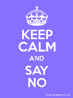 keep calm and say no