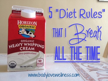 5 Diet Rules That I Break All The Time 