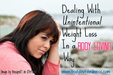 Dealing with unintentional weight loss in a body loving way