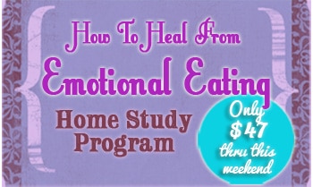 how to heal from emotional eating home study $47 thru this weekend