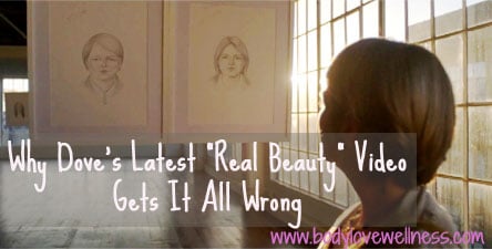 Dove's Real Beauty Video Gets It All Wrong Body Love Wellness